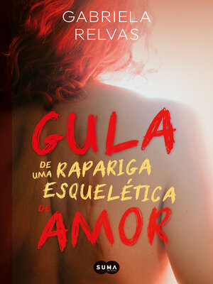 cover image of Gula de uma rapariga esquelética de amor